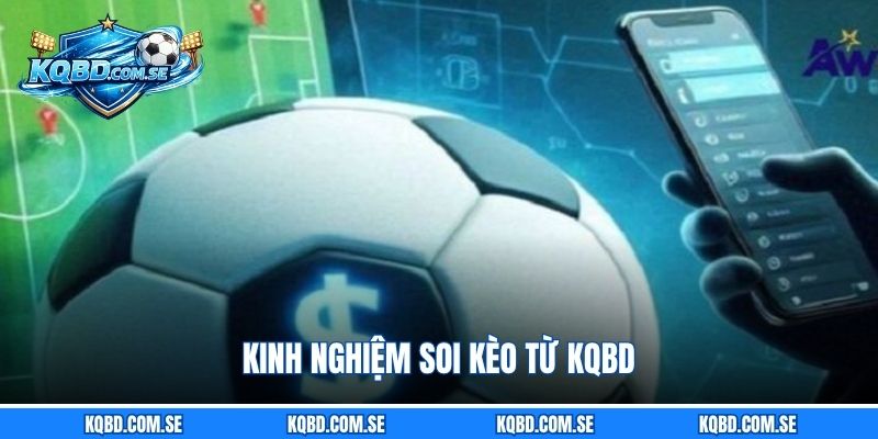 Kinh nghiệm soi kèo từ KQBD