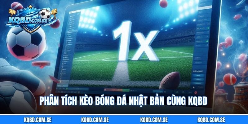 Phân tích kèo bóng đá Nhật bản cùng KQBD