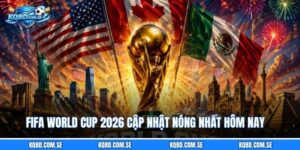 FIFA World Cup 2026 Cập Nhật Nóng Nhất Hôm Nay
