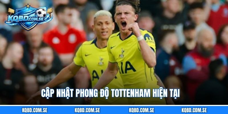 Cập nhật phong độ Tottenham hiện tại