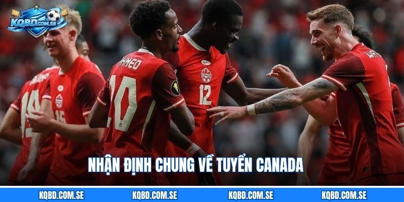 Nhận định chung về tuyển Canada