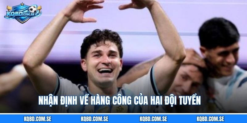Nhận định về hàng công của hai đội tuyển