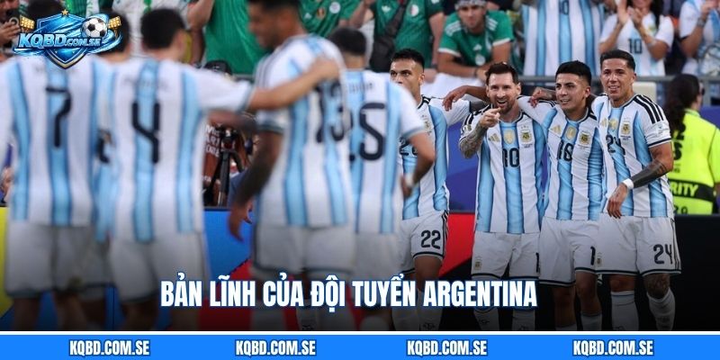 Bản lĩnh của đội tuyển Argentina